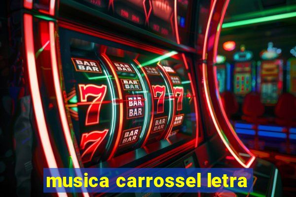 musica carrossel letra